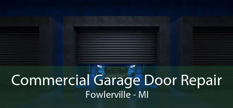  Commercial Garage Door Repair Fowlerville - MI
