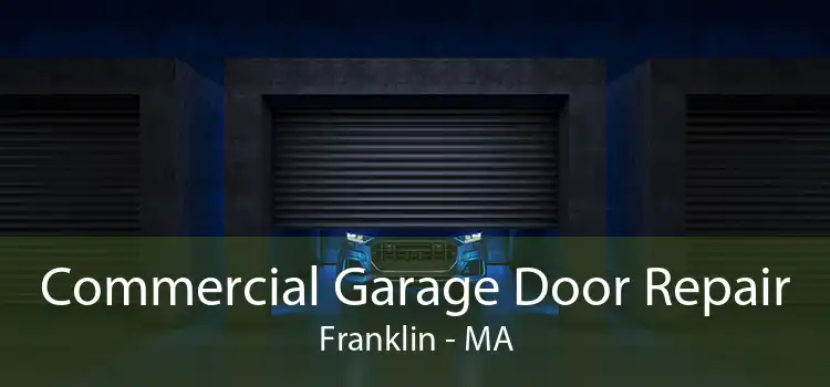 Commercial Garage Door Repair Franklin - MA