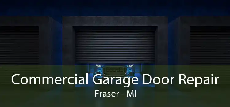 Commercial Garage Door Repair Fraser - MI