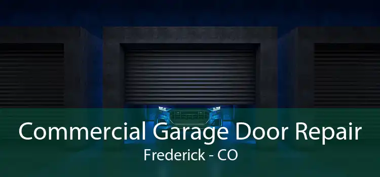  Commercial Garage Door Repair Frederick - CO