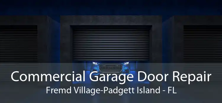 Commercial Garage Door Repair Fremd Village-Padgett Island - FL