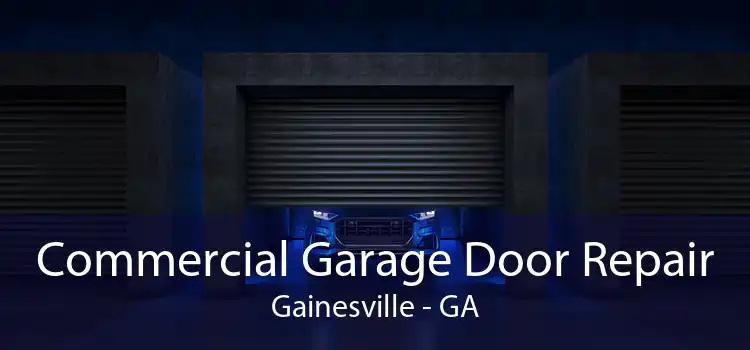 Commercial Garage Door Repair Gainesville - GA