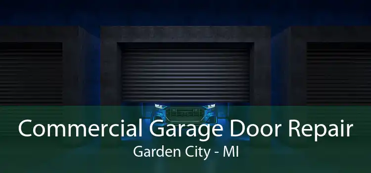 Commercial Garage Door Repair Garden City - MI