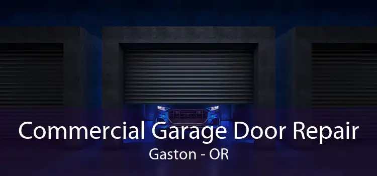 Commercial Garage Door Repair Gaston - OR