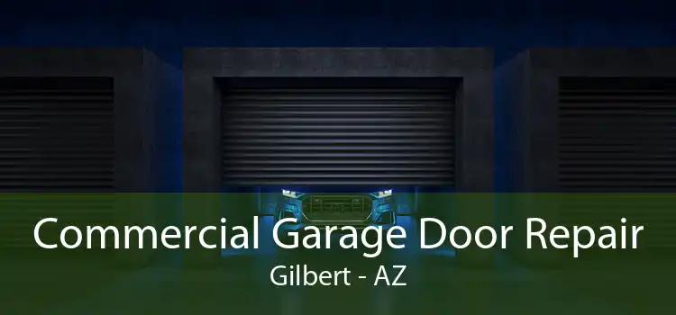 Commercial Garage Door Repair Gilbert - AZ