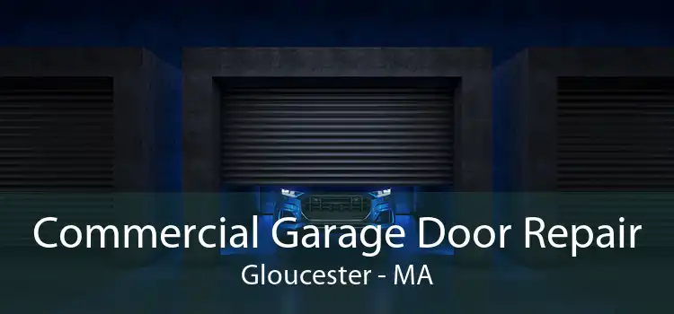 Commercial Garage Door Repair Gloucester - MA