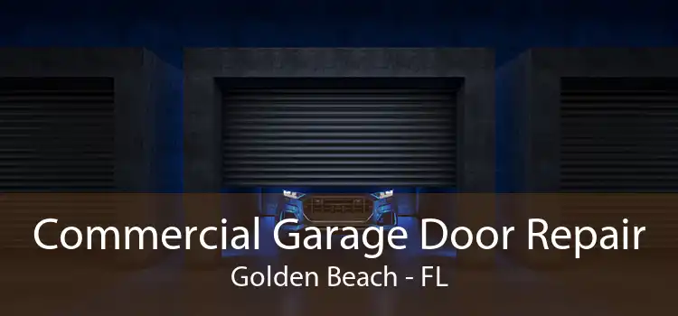 Commercial Garage Door Repair Golden Beach - FL