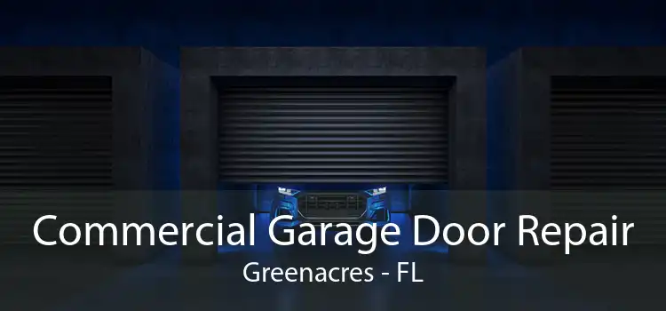 Commercial Garage Door Repair Greenacres - FL