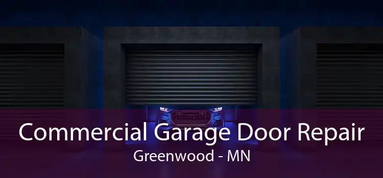 Commercial Garage Door Repair Greenwood - MN