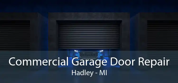 Commercial Garage Door Repair Hadley - MI