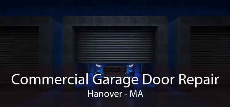 Commercial Garage Door Repair Hanover - MA