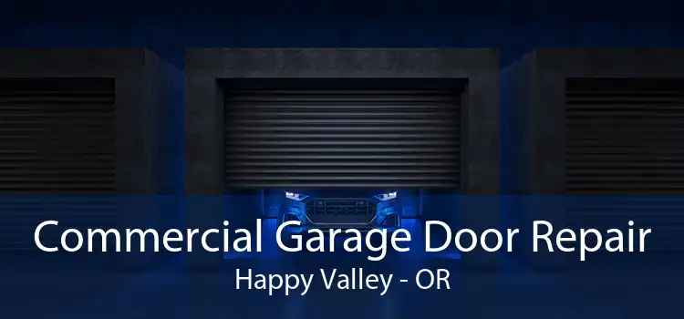 Commercial Garage Door Repair Happy Valley - OR