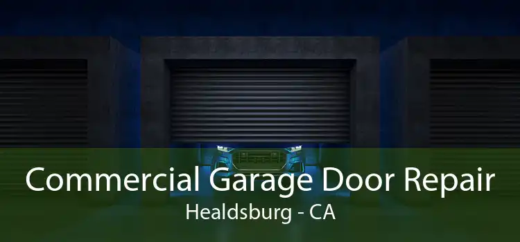 Commercial Garage Door Repair Healdsburg - CA