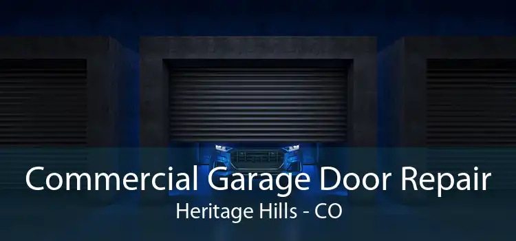 Commercial Garage Door Repair Heritage Hills - CO