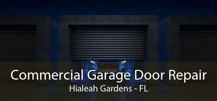 Commercial Garage Door Repair Hialeah Gardens - FL