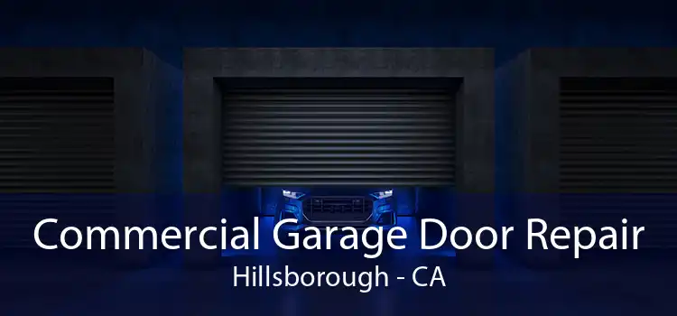 Commercial Garage Door Repair Hillsborough - CA