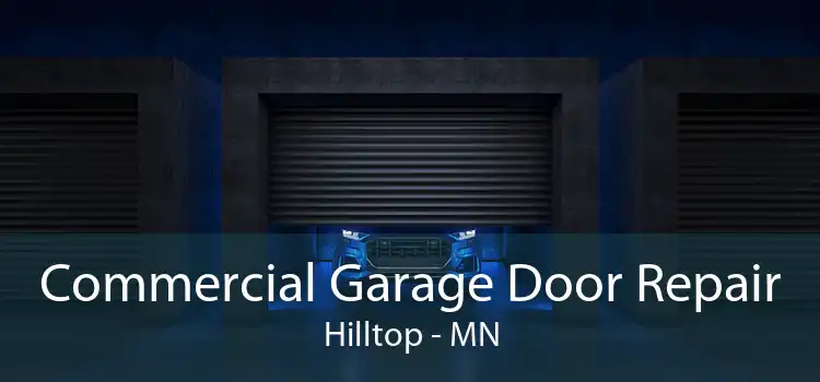 Commercial Garage Door Repair Hilltop - MN