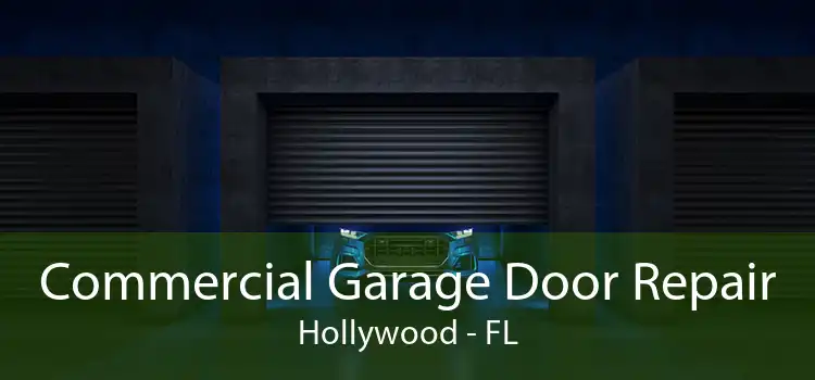 Commercial Garage Door Repair Hollywood - FL
