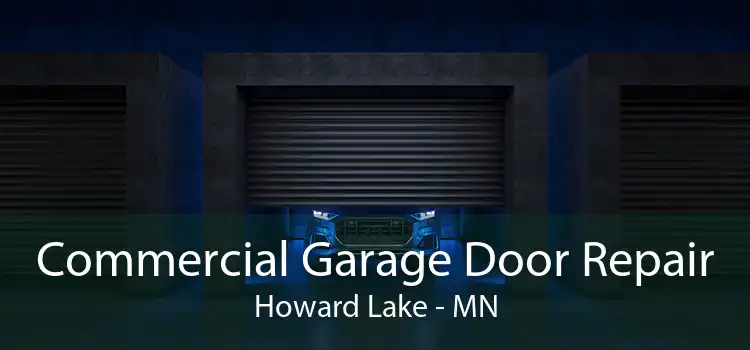Commercial Garage Door Repair Howard Lake - MN