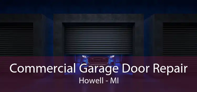 Commercial Garage Door Repair Howell - MI