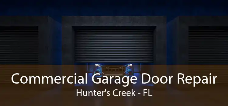 Commercial Garage Door Repair Hunter's Creek - FL