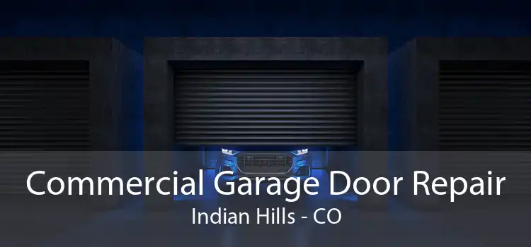 Commercial Garage Door Repair Indian Hills - CO