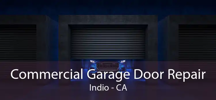 Commercial Garage Door Repair Indio - CA