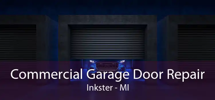 Commercial Garage Door Repair Inkster - MI