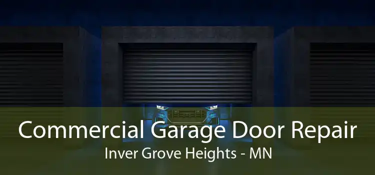 Commercial Garage Door Repair Inver Grove Heights - MN