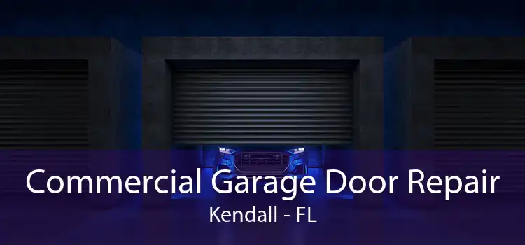 Commercial Garage Door Repair Kendall - FL