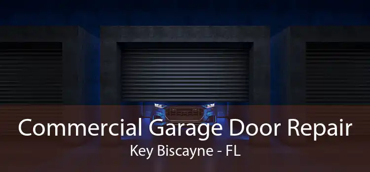 Commercial Garage Door Repair Key Biscayne - FL