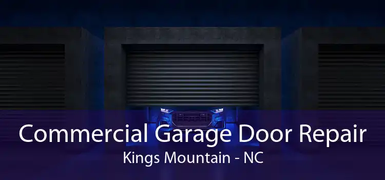 Commercial Garage Door Repair Kings Mountain - NC