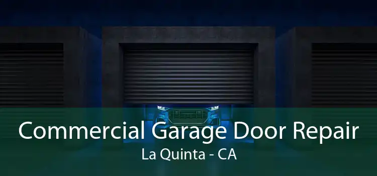 Commercial Garage Door Repair La Quinta - CA