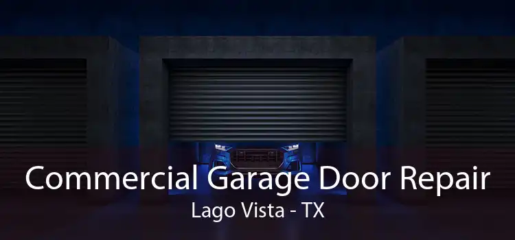 Commercial Garage Door Repair Lago Vista - TX