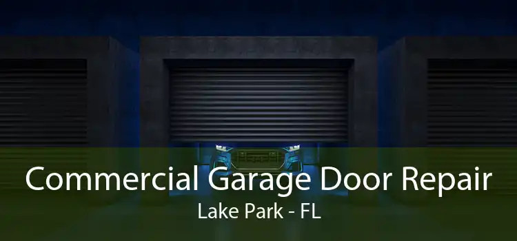 Commercial Garage Door Repair Lake Park - FL
