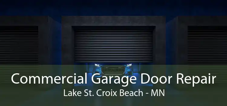 Commercial Garage Door Repair Lake St. Croix Beach - MN