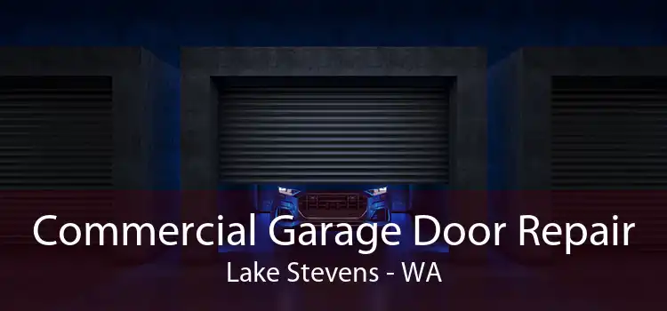Commercial Garage Door Repair Lake Stevens - WA