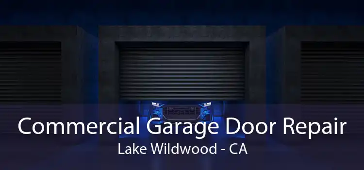 Commercial Garage Door Repair Lake Wildwood - CA