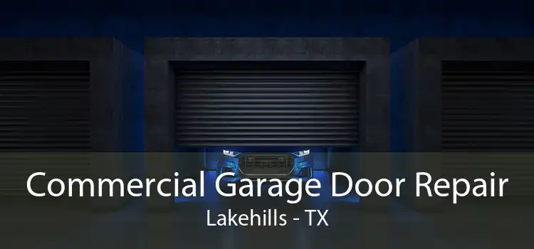  Commercial Garage Door Repair Lakehills - TX