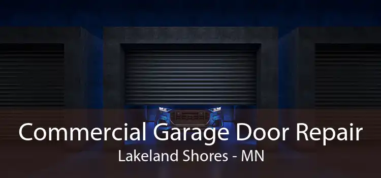Commercial Garage Door Repair Lakeland Shores - MN