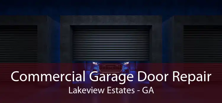 Commercial Garage Door Repair Lakeview Estates - GA