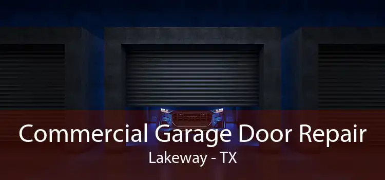 Commercial Garage Door Repair Lakeway - TX