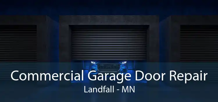 Commercial Garage Door Repair Landfall - MN