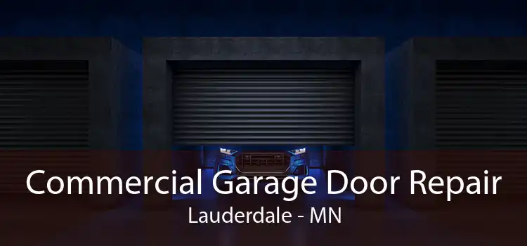 Commercial Garage Door Repair Lauderdale - MN