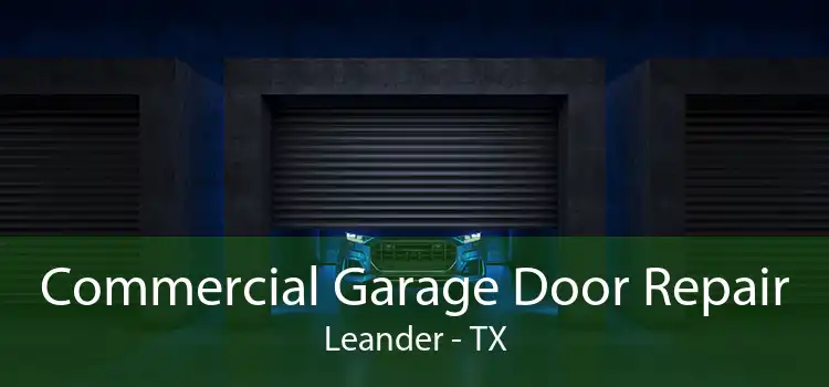 Commercial Garage Door Repair Leander - TX