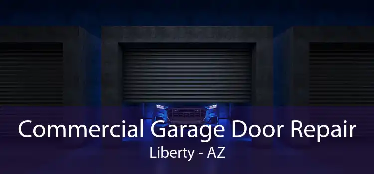 Commercial Garage Door Repair Liberty - AZ