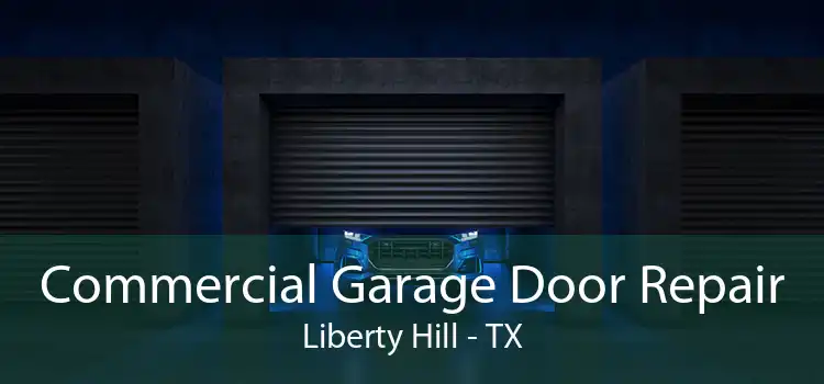 Commercial Garage Door Repair Liberty Hill - TX