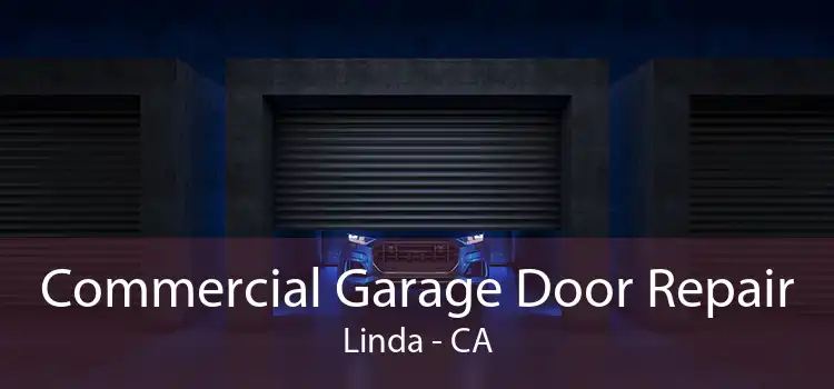 Commercial Garage Door Repair Linda - CA