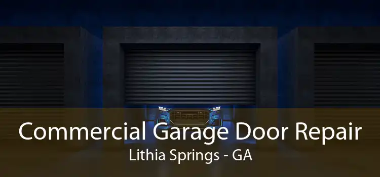Commercial Garage Door Repair Lithia Springs - GA