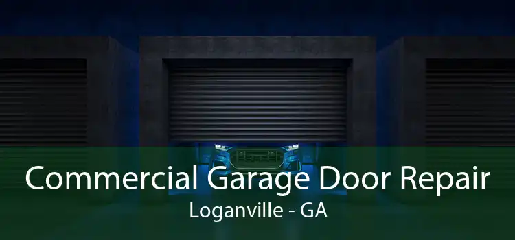 Commercial Garage Door Repair Loganville - GA